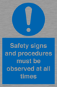 safety-signs-and-procedures-must-be-observed-at-all-times~